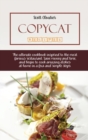 Copycat Recipes : The Ultimate Cookbook Inspired To The Most Famous Restaurant. Save Money And Time, And Begin To Cook Amazing Dishes At Home In A Few And Simple Steps - Book