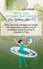 Keto and Intermittent Fasting For Women After 50 : Detox Your Body And Begin Lose Weight With Simple Steps, Includes A Proven Purification System To Lose Up To 5 Pounds In 7 Days - Book