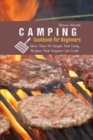 Camping Cookbook For Beginners : More Than 50 Simple And Tasty Recipes That Anyone Can Cook - Book