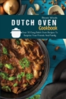 Dutch Oven Cookbook : Over 50 Easy Dutch Oven Recipes To Surprise Your Friends And Family - Book