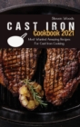 Cast Iron Cookbook 2021 : Most Wanted Amazing Recipes For Cast Iron Cooking - Book