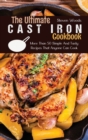 The Ultimate Cast Iron Cookbook : More Than 50 Simple And Tasty Recipes That Anyone Can Cook - Book