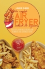 The Complete Air Fryer Cookbook For Beginners : Over 50 Flavor Filled Recipes For Beginners And Advanced Users - Book