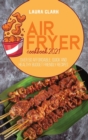 Air Fryer Cookbook 2021 : Over 50 Affordable, Quick And Healthy Budget Friendly Recipes - Book