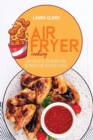 Air Fryer Cooking : Over 50 Selected Recipes For Beginners And Advanced Users - Book