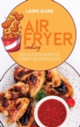 Air Fryer Cooking : Over 50 Selected Recipes For Beginners And Advanced Users - Book