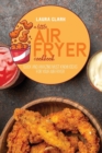 A Little Air Fryer Cookbook : Quick And Amazing Must Know Ideas For Your Air Fryer - Book