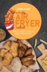 An Healthy Air Fryer Cookbook : Over 50 Affordable, Quick And Budget Friendly Recipes - Book