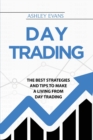 Day Trading : The Best Strategies And Tips To Make A Living From Day Trading - Book