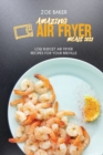 Amazing Air Fryed Meals 2021 : Low Budget Air Fryer Recipes For Your Breville - Book