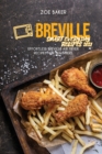 Breville Smart Everyday Recipes 2021 : Effortless Breville Air Fryer Recipes For Beginners - Book