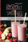 Plant Based Breakfast And Smoothies 2021 : The Simplified Cookbook To Make Vegetarian Delicious Breakfast Recipes - Book