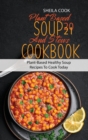Plant Based Soup And Stews Cookbook 2021 : Plant-Based Healthy Soup Recipes To Cook Today - Book