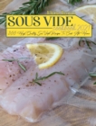 Sous Vide Cookbook 2021 : 300 High Quality Sous Vide Recipes To Cook At Home - Book