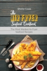 The Air Fryer Seafood Cookbook : The Most Wanted Air Fryer Seafood Recipes - Book