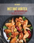 Instant Vortex Air Fryer Recipes 2021 : 250+ Quick And Tasty Air Fryer Recipes From Breakfast To Dessert - Book