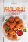 Instant Vortex Air Fryer Cookbook For Beginners : 100+ Flavor Filled And Easy Recipes For Your Instant Vortex - Book