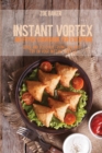 Instant Vortex Air Fryer Cookbook For Everyone : Quick And Delicious Frying You Must Try On Your Instant Vortex - Book