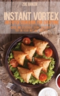 Instant Vortex Air Fryer Cookbook For Everyone : Quick And Delicious Frying You Must Try On Your Instant Vortex - Book