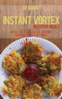 Instant Vortex Air Fryed Meals : Super Tasty And Healthy Everyday Recipes For Your Air Fryer - Book