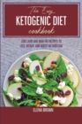 The Easy Ketogenic Diet Cookbook : Low Carb And High Fat Recipes To Lose Weight And Boost Metabolism - Book