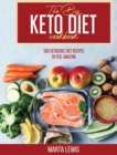 The Big Keto Diet Cookbook : 500 Ketogenic Diet Recipes To Feel Amazing - Book