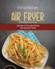 Air Fryer Everyday Cooking : 200 Easy to Follow Recipes For Your Air Fryer - Book