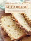 The Complete Keto Bread Cookbook For Beginners 2021 : 250 Low Carb And Delicious Recipes For Your Homemade Keto Bread - Book