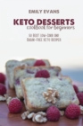 Keto Desserts Cookbook For Beginners : 50 Best Low-Carb And Sugar-Free Keto Recipes - Book