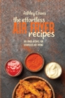 The Effortless Air Fryer Recipes : Air Fryer Recipes for Effortless Air Frying - Book