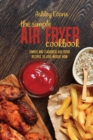 The Simple Air Fryer Cookbook : The Simple Air Fryer Cookbook - Book