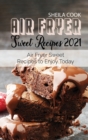 Air Fryer Sweet Recipes 2021 : Air Fryer Sweet Recipes to Enjoy Today - Book