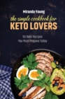 The Simple Cookbook For Keto Lovers : 50 Best Recipes You Must Prepare Today - Book