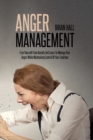 Anger Management : Free Yourself From Anxiety And Learn To Manage Your Anger While Maintaining Control Of Your Emotions - Book