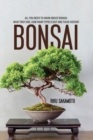 Bonsai : All You Need To Know About Bonsai: What They Are, How Many Types Exist And Their History - Book