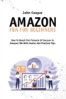 Amazon FBA For Beginners : How To Start And Scale Your Business In Amazon FBA - Book
