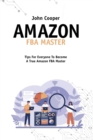 Amazon FBA Master : Everything You Need For Your Business With Amazon FBA, Tricks, Secrets And Tips To Take Your Business To The Top - Book