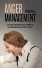 Anger Management : Free Yourself From Anxiety And Learn To Manage Your Anger While Maintaining Control Of Your Emotions - Book