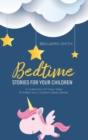 Bedtime Stories For Your Children : A Collection Of Fairy Tales To Make Your Children Sleep Better - Book