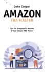 Amazon FBA Master : Everything You Need For Your Business With Amazon FBA, Tricks, Secrets And Tips To Take Your Business To The Top - Book