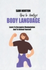 How To Analyze Body Language : Learn To Recognize Manipulation And To Defend Yourself - Book