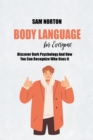 Body Language For Everyone : Discover Dark Psychology And How You Can Recognize Who Uses It - Book