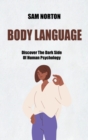 Body Language : Discover The Dark Side Of Human Psychology - Book