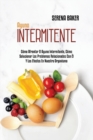 Ayuno Intermitente : Como Afrontar El Ayuno Intermitente, Como Solucionar Los Problemas Relacionados Con El Y Los Efectos En Nuestro Organismo (Intermittent Fasting) (Spanish Version) - Book