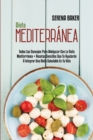 Dieta Mediterranea : Todos Los Consejos Para Adelgazar Con La Dieta Mediterranea + Recetas Sencillas Que Te Ayudaran A Integrar Una Dieta Saludable En Tu Vida (Mediterranean Diet) (Spanish Version) - Book