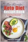 The Ultimate Keto Diet Recipe Book : A Collection of Keto-Friendly Recipes to Burn Fat Forever - Book