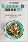 The Mediterranean Diet Cookbook 2021 : Balanced, Fresh, and Easy to Prepare Mediterranean Diet Recipes for Beginners and Expert Cooks - Book