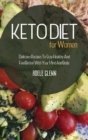 Keto Diet For Women : Delicious Recipes To Stay Healthy And Feel Better With Your Mind And Body - Book
