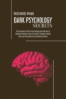 Dark Psychology Secrets : The Secrets of Dark Psychology and the Art of Reading People. How to Control People's Minds and Use Persuasion to Influence Them - Book