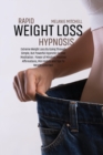 Rapid Weight Loss Hypnosis : Extreme Weight Loss By Going Through Simple, But Powerful Hypnotic Guided Meditation. Power of Mindset, Positive Affirmations, Mini Habits and Tips To Weight Loss Fast - Book